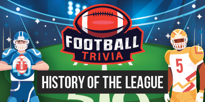 Football Trivia | History of the League