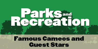 Parks and Recreation Trivia | Famous Guest Stars and Cameos